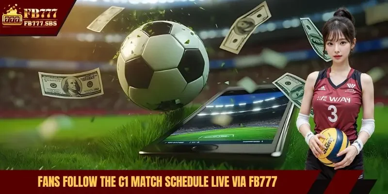 Fans follow the c1 schedule live via FB777