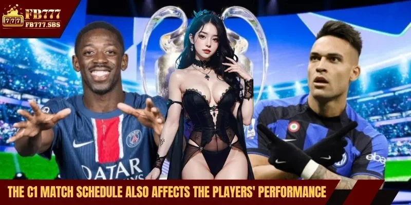 The c1 schedule also affects the players' performance.