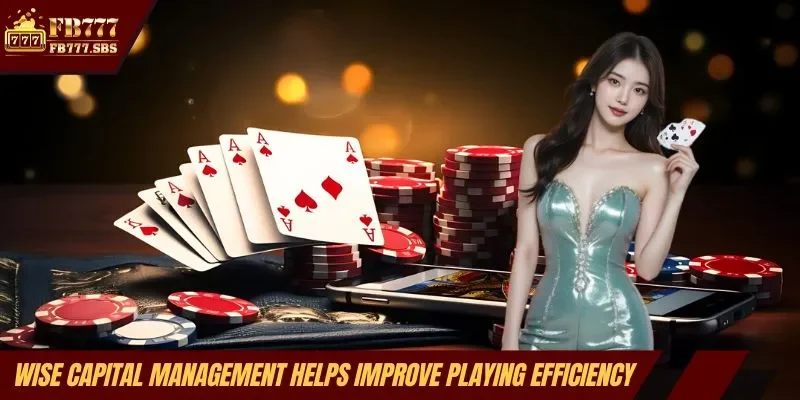 Wise capital management helps improve playing efficiency