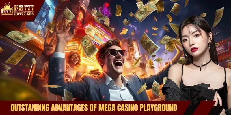 Outstanding advantages of mega casino playground