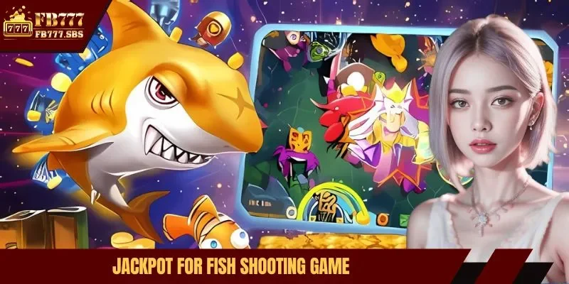 Jackpot for fish shooting game