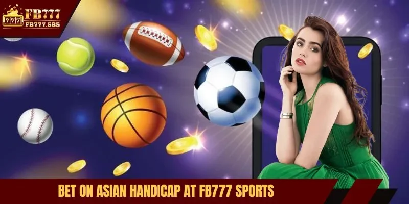 Bet on Asian handicap at FB777 sports