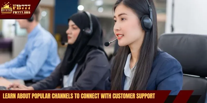 Learn about popular channels to connect with customer support