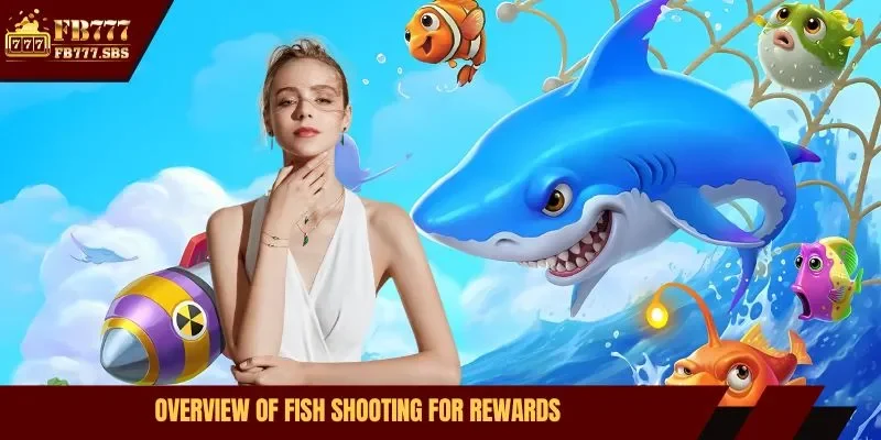 Overview of fish shooting for rewards