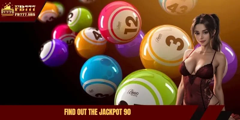 Find out the jackpot 90