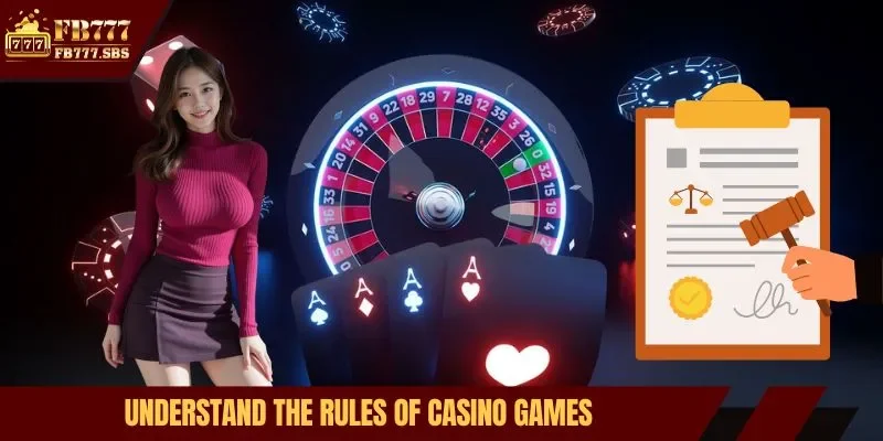 Understand the rules of casino games