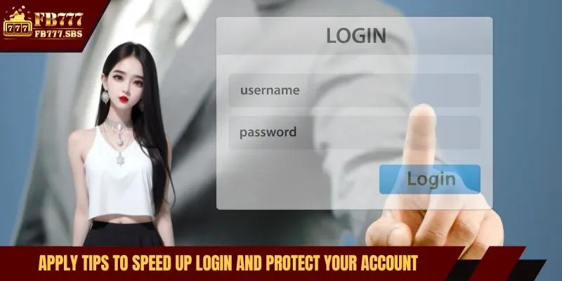 Apply tips to speed up login and protect your account