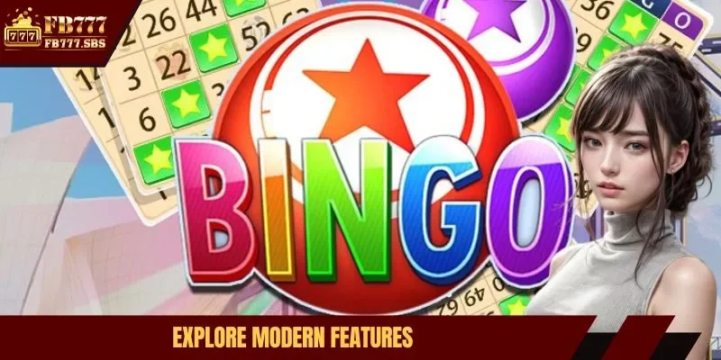 Explore modern features