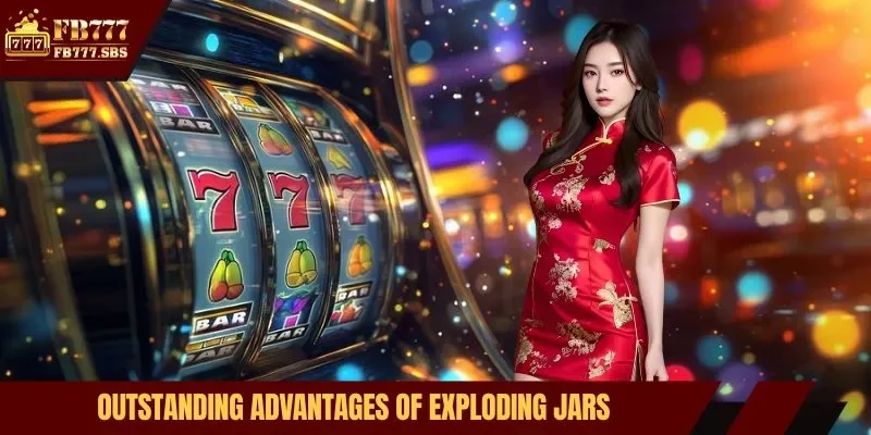 Outstanding advantages of exploding jars