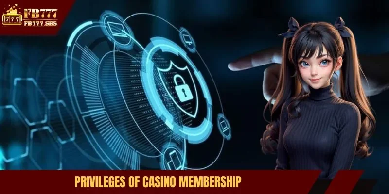 Privileges of casino membership