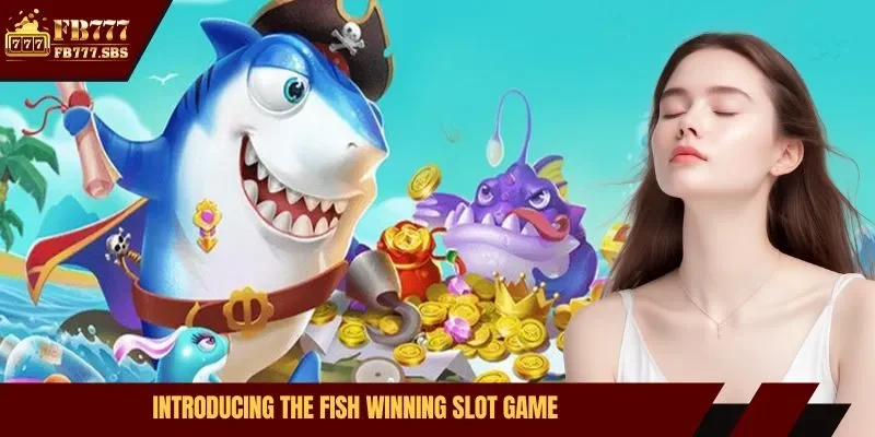 Introducing the fish winning slot game