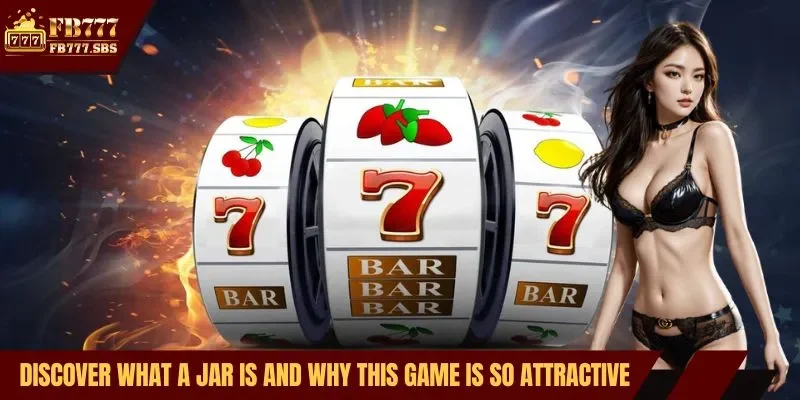 Discover what a jar is and why this game is so attractive